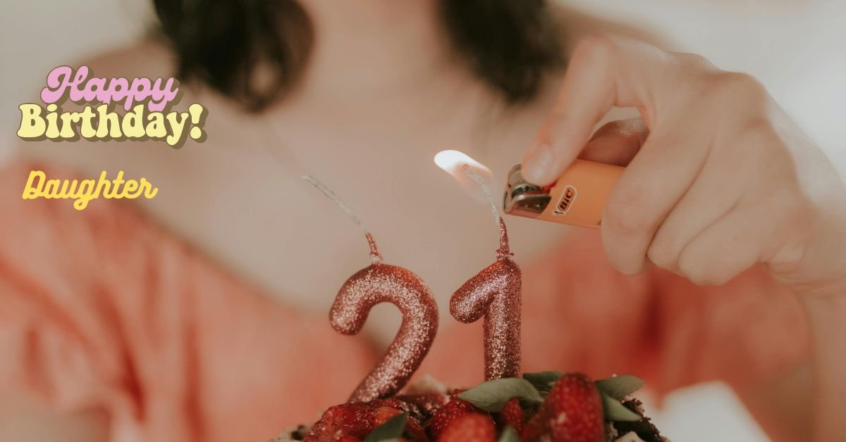 21st Birthday Wishes To A Daughter