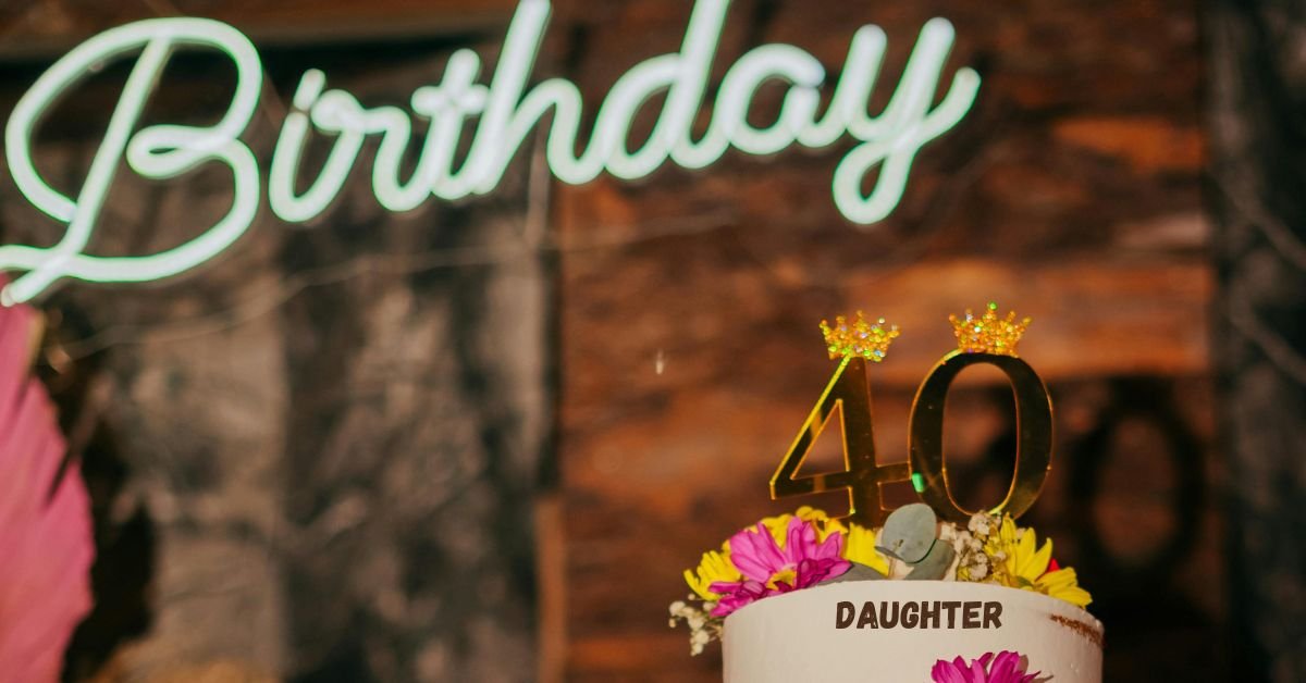 40th Birthday Wishes For Daughter
