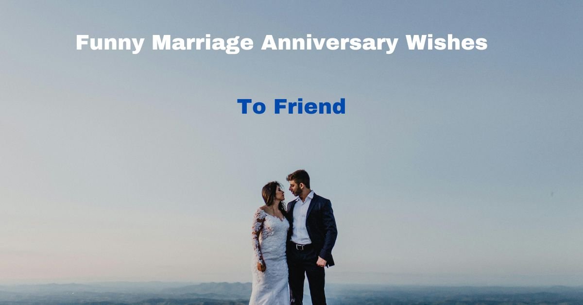 Funny Marriage Anniversary Wishes to Friend